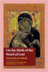 Book cover of On the Birth of the Word of God by Demetrius of Antioch