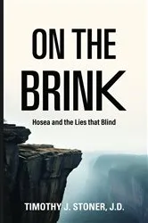 Book cover of ON THE BRINK HOSEA AND THE LIES THAT BLIND by Timothy J. Stoner