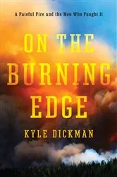 Book cover of On the Burning Edge by Kyle Dickman