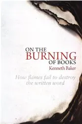 Book cover of On the Burning of Books by Kenneth Baker
