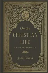 Book cover of On the Christian Life by John Calvin