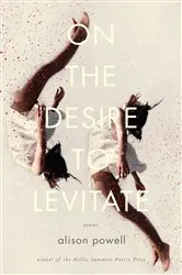 Book cover of On the Desire to Levitate by Alison Powell