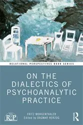 Book cover of On the Dialectics of Psychoanalytic Practice by Fritz Morgenthaler