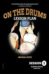 Book cover of On the Drums Lesson Plan - Session 1 by Michael Faeth