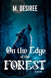 Book cover of On The Edge Of The Forest by M. Desiree