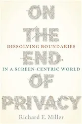 Book cover of On the End of Privacy by Richard E. Miller