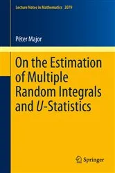 Book cover of On the Estimation of Multiple Random Integrals and U-Statistics by Péter Major