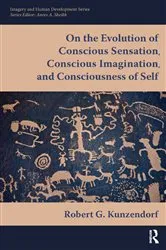 Book cover of On the Evolution of Conscious Sensation, Conscious Imagination, and Consciousness of Self by Robert Kunzendorf