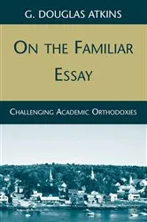 Book cover of On the Familiar Essay by G. Atkins