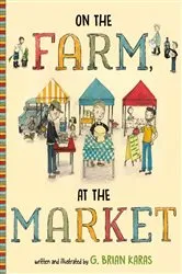 Book cover of On the Farm, At the Market by G. Brian Karas