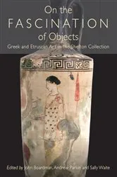 Book cover of On the Fascination of Objects by John Boardman