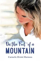 Book cover of On the Foot of a Mountain by Carmela Orsini Harmon