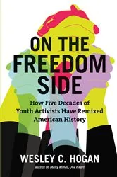 Book cover of On the Freedom Side by Wesley C. Hogan