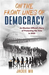 Book cover of On the Front Lines of Democracy by Jackie Wu