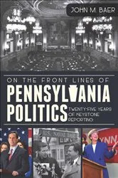 Book cover of On the Front Lines of Pennsylvania Politics by John M. Baer