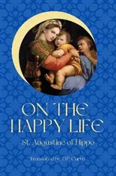 Book cover of On the Happy Life by St. Augustine of Hippo