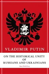 Book cover of On the Historical Unity of Russians and Ukrainians by Vladimir Putin