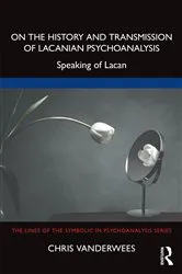 Book cover of On the History and Transmission of Lacanian Psychoanalysis by Chris Vanderwees