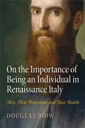 Book cover of On the Importance of Being an Individual in Renaissance Italy by Douglas Biow