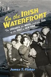 Book cover of On the Irish Waterfront by James T. Fisher