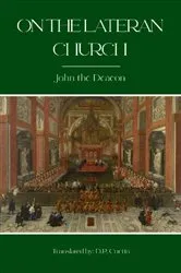 Book cover of On the Lateran Church by John the Deacon