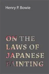Book cover of On The Laws Of Japanese Painting by Henry P. Bowie