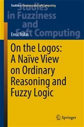 Book cover of On the Logos: A Naïve View on Ordinary Reasoning and Fuzzy Logic by Enric Trillas