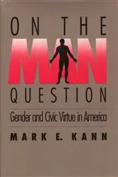 Book cover of On The Man Question by Mark Kann