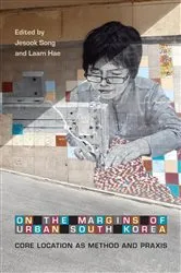 Book cover of On the Margins of Urban South Korea by Jesook Song