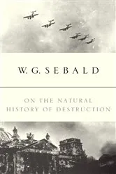 Book cover of On the Natural History of Destruction by W.G. Sebald