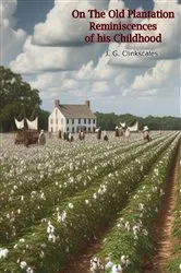 Book cover of On The Old Plantation Reminiscences of his Childhood by Unknown