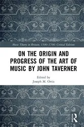 Book cover of On the Origin and Progress of the Art of Music by John Taverner by Joseph M. Ortiz