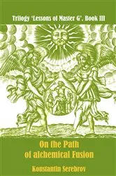 Book cover of On the Path of alchemical Fusion (2nd ed.) by Konstantin Serebrov