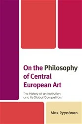 Book cover of On the Philosophy of Central European Art by Max Ryynänen