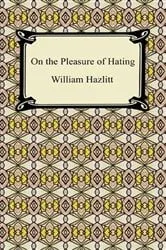 Book cover of On the Pleasure of Hating by William Hazlitt