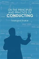 Book cover of On the Principles and Practice of Conducting by Markand Thakar