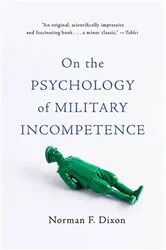 Book cover of On the Psychology of Military Incompetence by Norman F Dixon