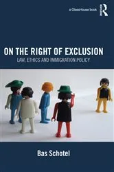 Book cover of On the Right of Exclusion: Law, Ethics and Immigration Policy by Bas Schotel