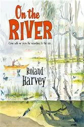 Book cover of On the River by Roland Harvey