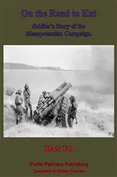 Book cover of On The Road To Kut, A Soldier’s Story Of The Mesopotamian Campaign [Illustrated Edition] by Anon (Black Tab)