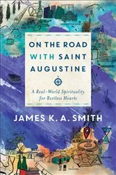 Book cover of On the Road with Saint Augustine by James K. A. Smith