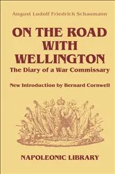 Book cover of On The Road With Wellington by August Ludolf Friedrich Schaumann