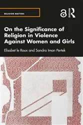 Book cover of On the Significance of Religion in Violence Against Women and Girls by Elisabet le Roux