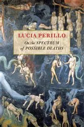 Book cover of On the Spectrum of Possible Deaths by Lucia Perillo