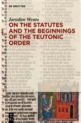 Book cover of On the Statutes and the Beginnings of the Teutonic Order by Jarosław Wenta