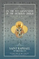 Book cover of On the Steadfastness of the Orthodox Church by St. Raphael of Brooklyn Hawaweeny
