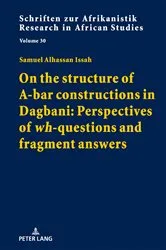 Book cover of On the structure of A-bar constructions in Dagbani: Perspectives of «wh»-questions and fragment answers by Rainer Voßen