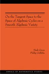 Book cover of On the Tangent Space to the Space of Algebraic Cycles on a Smooth Algebraic Variety by Mark Green