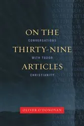 Book cover of On the Thirty-nine Articles by Oliver O'Donovan