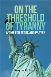 Book cover of ON THE THRESHOLD OF TYRANNY by Wayne E. Beyea